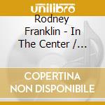 Rodney Franklin - In The Center / You'll Never Know / Rodney Franklin / Endless Flight (2 Cd) cd