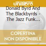 Donald Byrd And The Blackbyrds - The Jazz Funk Collection (3 Cd) cd
