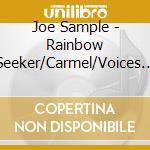 Joe Sample - Rainbow Seeker/Carmel/Voices In The Rain (2 Cd) cd