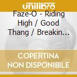 Faze-O - Riding High / Good Thang / Breakin The Funk (2 Cd) cd musicale