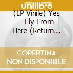 (LP Vinile) Yes - Fly From Here (Return Trip) (2 Lp) vinile