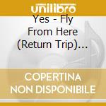 Yes - Fly From Here (Return Trip) (Cd Edition) cd