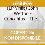 (LP Vinile) John Wetton - Concentus - The John Wetton Live Collection Volume Two vinile