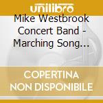 Mike Westbrook Concert Band - Marching Song Volume 1 & 2 (2 Cd) cd musicale di WESTBROOK CONCERT BA