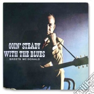 Mcdonald, Skeets - Goin' Steady With The Blues cd musicale di Skeets Mcdonald