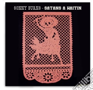 Sonny Burns - Satan's A Waitin' cd musicale di Sonny Burns