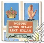Nobody Sings Dylan Likedylan As Good As cd