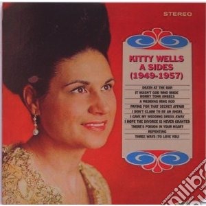 Kitty Wells - A-sides (1949-1957) cd musicale di Kitty Wells