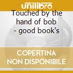 Touched by the hand of bob - good book's cd musicale di Artisti Vari