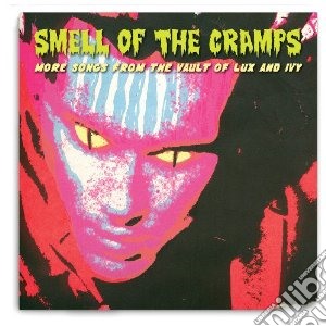 Smell Of The Cramps: More Songs From From The Vault Of Lux And Ivy / Various cd musicale di Artisti Vari