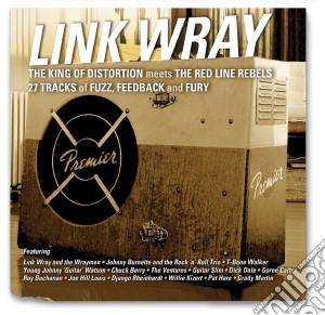 Link Wray & Friends - King Of Distortion Meets The Red Line Rebels cd musicale di Link and frien Wray