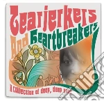 Tearjerkers And Heartbreakers - A Collection Of Deep, Deep Soul cd