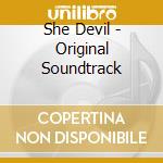 She Devil - Original Soundtrack cd musicale di She Devil