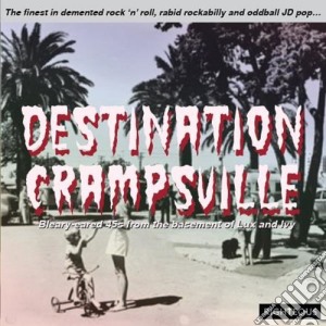Destination Crampsville: The Finest In Demented Rock 'N' Roll, Rabid Rockabilly And Oddball Jd Pop / Various (2 Cd) cd musicale