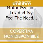 Motor Psycho - Lux And Ivy Feel The Need For Speed / Various cd