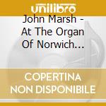 John Marsh - At The Organ Of Norwich Cathedral cd