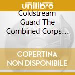 Coldstream Guard The Combined Corps Of Drums Of The 1St And 2Nd Battalion - Out The Escort cd
