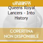 Queens Royal Lancers - Into History cd musicale di Queens Royal Lancers