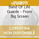 Band Of Life Guards - From Big Screen cd