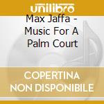 Max Jaffa - Music For A Palm Court