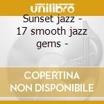 Sunset jazz - 17 smooth jazz gems - cd