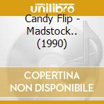 Candy Flip - Madstock.. (1990) cd