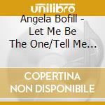 Angela Bofill - Let Me Be The One/Tell Me Tomorrow cd