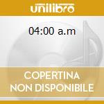 04:00 a.m cd