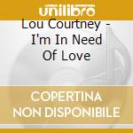 Lou Courtney - I'm In Need Of Love cd