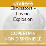 Eliminators - Loving Explosion cd