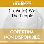 (lp Vinile) We The People cd