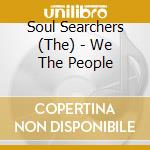 Soul Searchers (The) - We The People cd