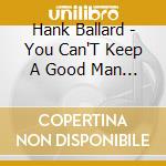 Hank Ballard - You Can'T Keep A Good Man Down cd