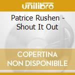 Patrice Rushen - Shout It Out cd musicale di Patrice Rushen