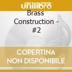 Brass Construction - #2 cd musicale di Construction Brass