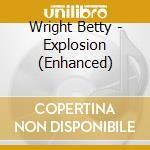 Wright Betty - Explosion (Enhanced) cd musicale di Betty Wright
