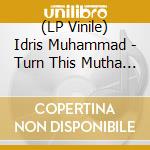 (LP Vinile) Idris Muhammad - Turn This Mutha Out lp vinile di Idris Muhammad