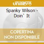 Spanky Wilson - Doin` It cd musicale di Spanky Wilson