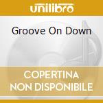 Groove On Down cd