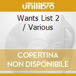 Wants List 2 / Various cd