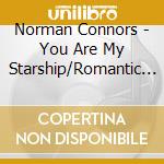 Norman Connors - You Are My Starship/Romantic Journey cd musicale di Norman Connors