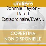 Johnnie Taylor - Rated Extraordinaire/Ever Ready cd