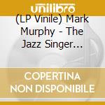 (LP Vinile) Mark Murphy - The Jazz Singer Anthology: Muse Years 1973 1991 (2 Lp) lp vinile di Mark Murphy