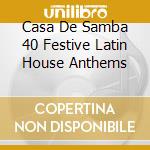 Casa De Samba 40 Festive Latin House Anthems cd