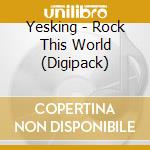 Yesking - Rock This World (Digipack)