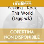 Yesking - Rock This World (Digipack) cd