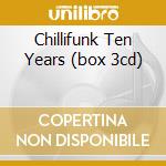 Chillifunk Ten Years (box 3cd) cd