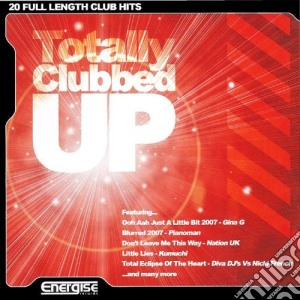 Totally Clubbed Up Vol.1 cd musicale