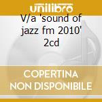 V/a 'sound of jazz fm 2010' 2cd cd