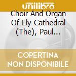 Choir And Organ Of Ely Cathedral (The), Paul Trepte - The Glory Of Ely Cathedral cd